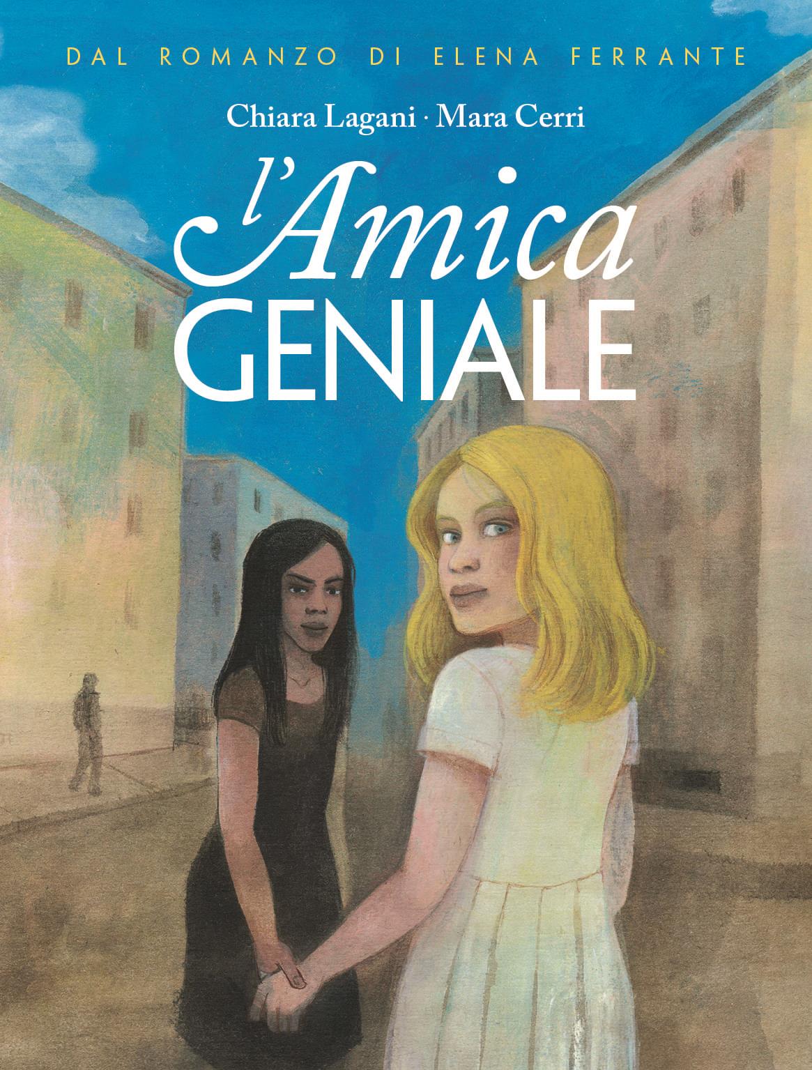 "L'amica geniale" di Elena Ferrante, adattamento di Chiara Lagani, disegni di Mara Cerri (Coconino Press)